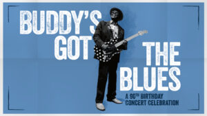 Buddy’s Got The Blues: A 90th Birthday Concert Celebration